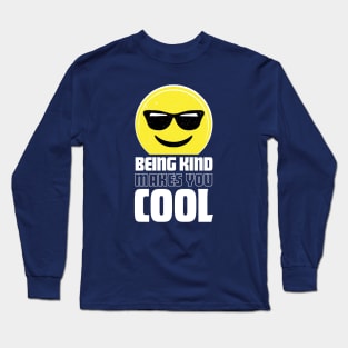 Being Kind Makes You Cool | Funny Anti-Bullying Shirts Long Sleeve T-Shirt